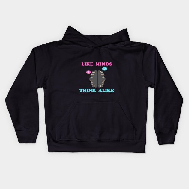 Like Minds Think Alike Kids Hoodie by DMJPRINT